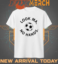 Look ma no hands soccer t-shirt